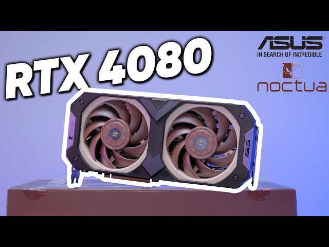 Card màn hình ASUS GeForce RTX™ 4080 16GB GDDR6X Noctua OC Edition