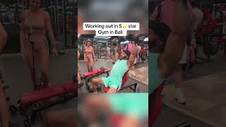 Working out in a 5 star gym in Bali .