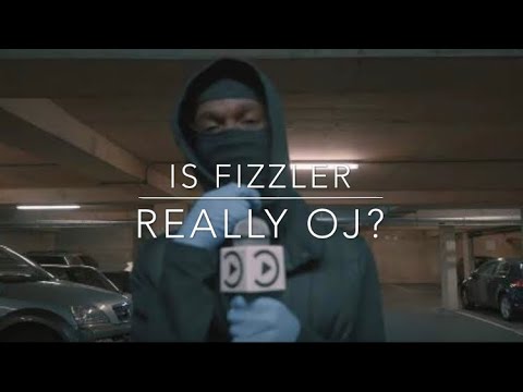 IS FIZZLER REALLY OJ?