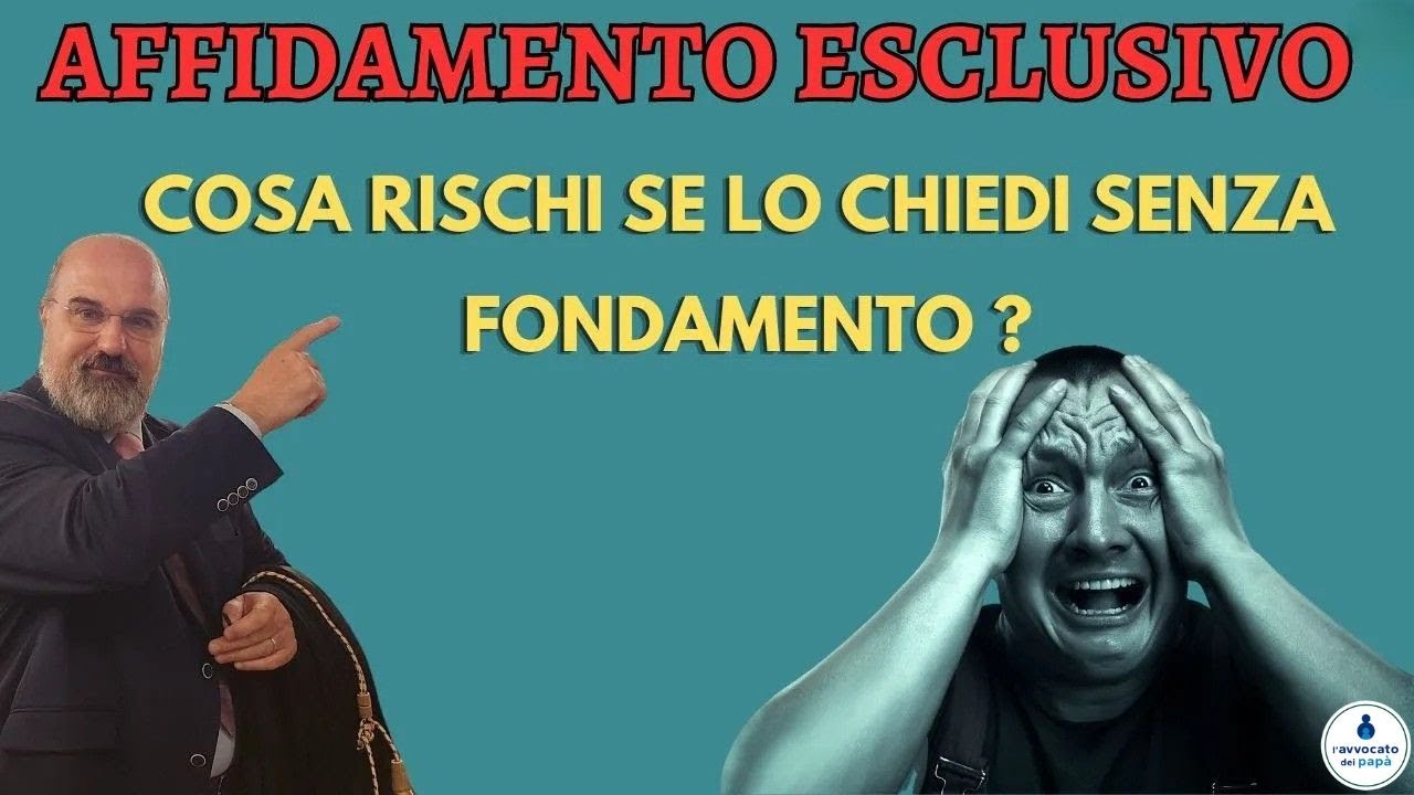Affidamento Esclusivo: Ecco Perché Chiederlo Senza Fondamento È Rischioso!