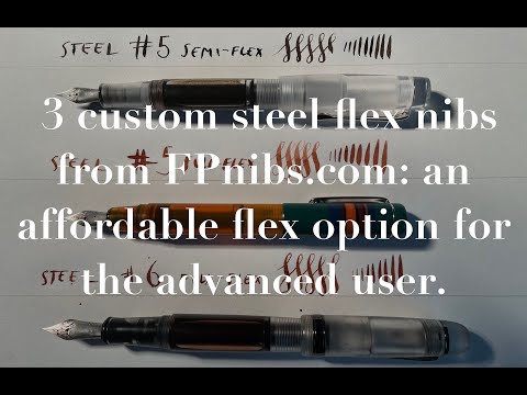 Custom Steel Flex Nibs from FPnibs.com: an affordable flex option for the advanced user.
