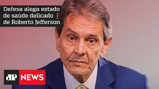 Defesa pede prisão domiciliar de Roberto Jefferson