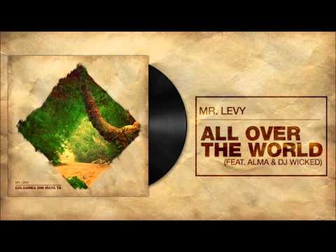 Mr.Levy - All Over The World (feat Alma & DJ Wicked )