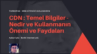 CDN : Temel Bilgiler - Nedir ve Kullanmanın Önemi ve Faydaları