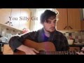 You Silly Git- Dan Mangan [Cover] 