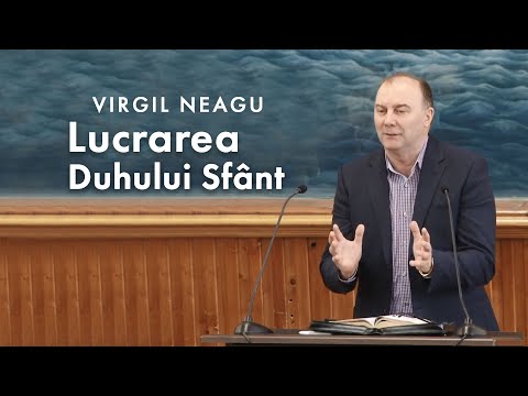 Virgil Neagu - Lucrarea Duhului Sfânt