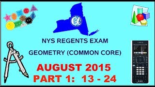 NYS Geometry [Common Core] August 2015 Regents Exam || Part 1 #'s 13-24 ANSWERS