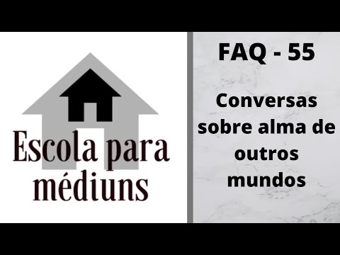 FAQ 55 - dúvidas, reflexões e bate papo sobre coisas do espírito