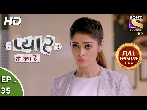 Yeh Pyaar Nahi Toh Kya Hai - Ep 35 - Full Episode - 4th May, 2018