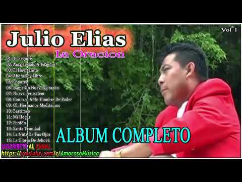 JULIO ELIAS: 1 Hora Mejores Alabanzas Y Adoracion (ALBUM COMPLETO)