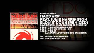 Mads Arp featuring Julie Harrington - Slow It Down (Space RockerZ Re-Run Remix)