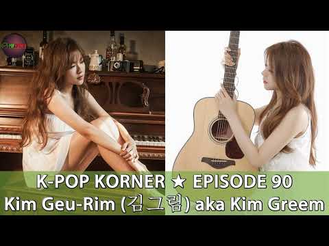 K-Pop Korner Episode 90: Kim Greem (Geu-Rim, 김그림) Special; Superstar K Star's Best Hits, Chat & More
