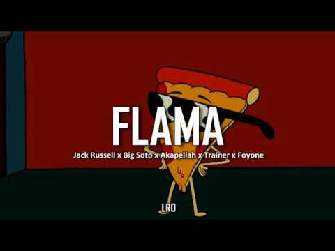 Flama - Jack Russell x Big Soto x Akapellah x Trainer x Foyone [LETRA]