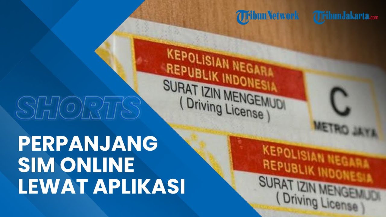 Tak Perlu Repot Repot Antre, Ini Cara Perpanjang SIM Online Lewat ...