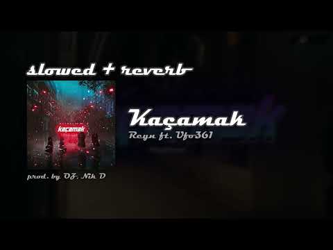 Reyn ft. Ufo361 - Kaçamak - [𝕤 𝕝 𝕠 𝕨 𝕖 𝕕  &  𝕣 𝕖 𝕧 𝕖 𝕣 𝕓]