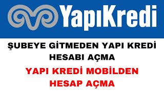 Şubeye Gitmeden Yapı Kredi Hesabı Nasıl Açılır - Yapı Kredi Hesabı Açm