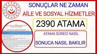 AİLE VE SOSYAL HİZMETLER BAK. 2390 ATAMANIN BAŞVURU SONUÇLARI NE ZAMAN
