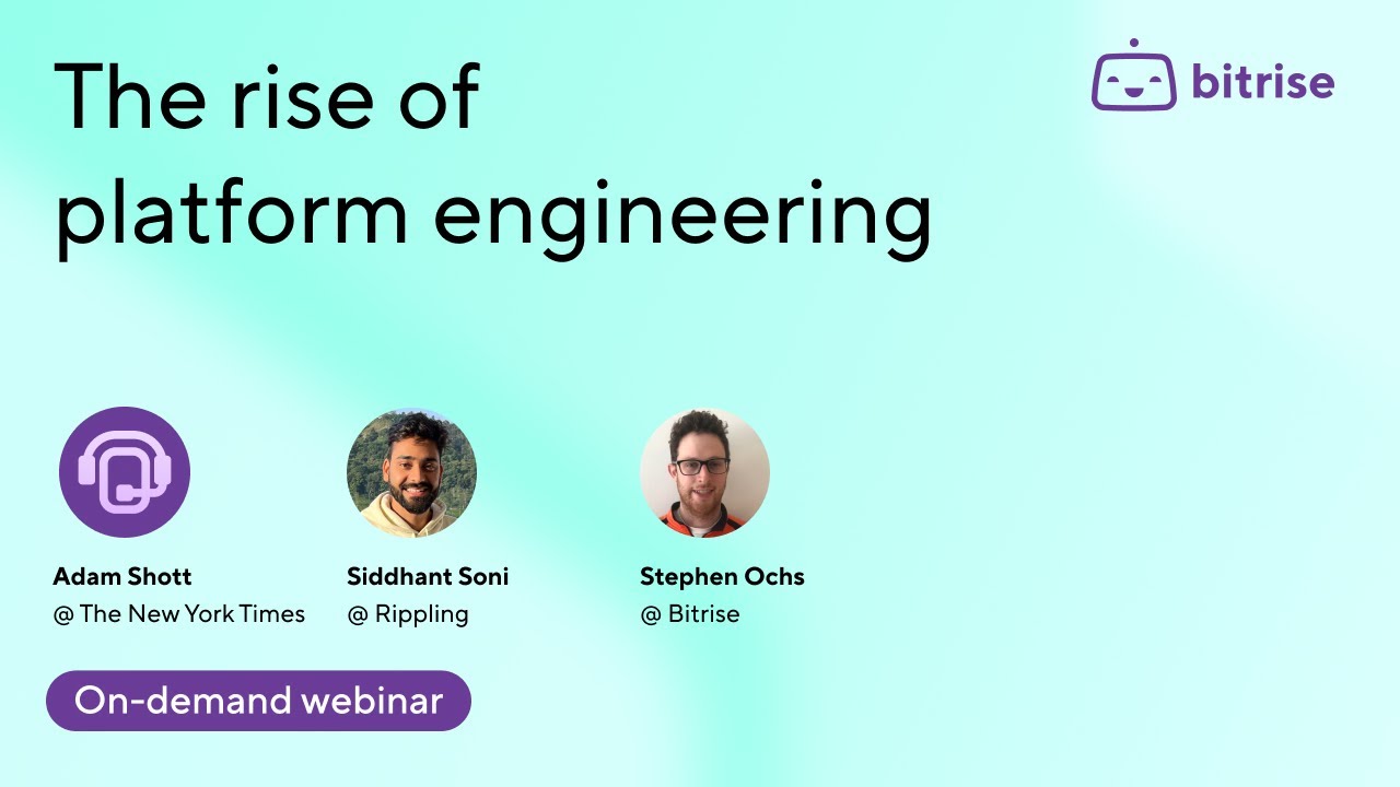 The rise of platform engineering – Bitrise webinar