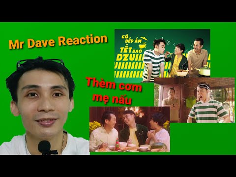 Mr Dave Reaction| TRÚC NHÂN ft. CÔ THANH THỦY x KNORR| BẾP ẤM NGÀY TẾT (Official MV)