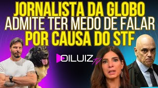 PODE RIR: Jornalista da Globo admite que está com medo de dar opinião por causa do STF! 