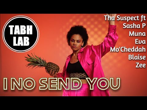 Tha Suspect ft Sasha P, Muna, Eva, Mo'Cheddah, Blaise, Zee - I No Send You ( TABH LAB PROD & VIDEO )