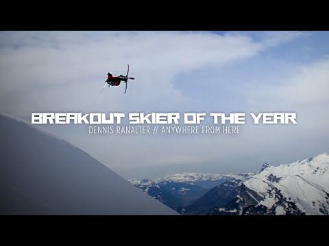 Breakout Skier of the Year: Dennis Ranalter - Anywhere From Here Extended Cut