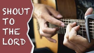 Shout To The Lord - Hillsong Worship (Fingerstyle Guitar Cover by Albert Gyorfi)