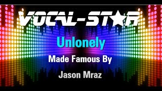 Jason Mraz - Unlonely (Karaoke Version) with Lyrics HD Vocal-Star Karaoke