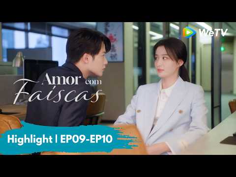Highlight EP09-EP10 | Amor com Faíscas | Love Has Fireworks | Tan Jianci, Wang Churan | WeTV