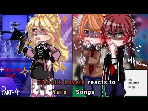 Diabolik Lovers reacts to Yui's songs || Part-4 || ANGST!! || + Obsessed boys || 
