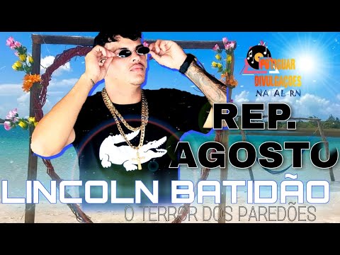 LINCOLN BATIDÃO - O TERROR DO PAREDÕES - REP. AGOSTO 2021