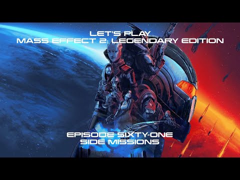 SIDE MISSIONS | LET'S PLAY MASS EFFECT 2 LEGENDARY EDITION | EP. 61