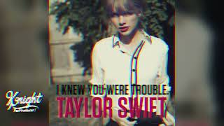 Taylor Swift – I Knew You Were Trouble V2 (Knight Jersey Club Mix)