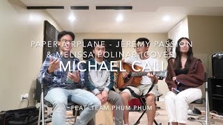 Paper Airplane - Jeremy Passion x Melissa Polinar (cover by Michael Cali feat. team phum phum)