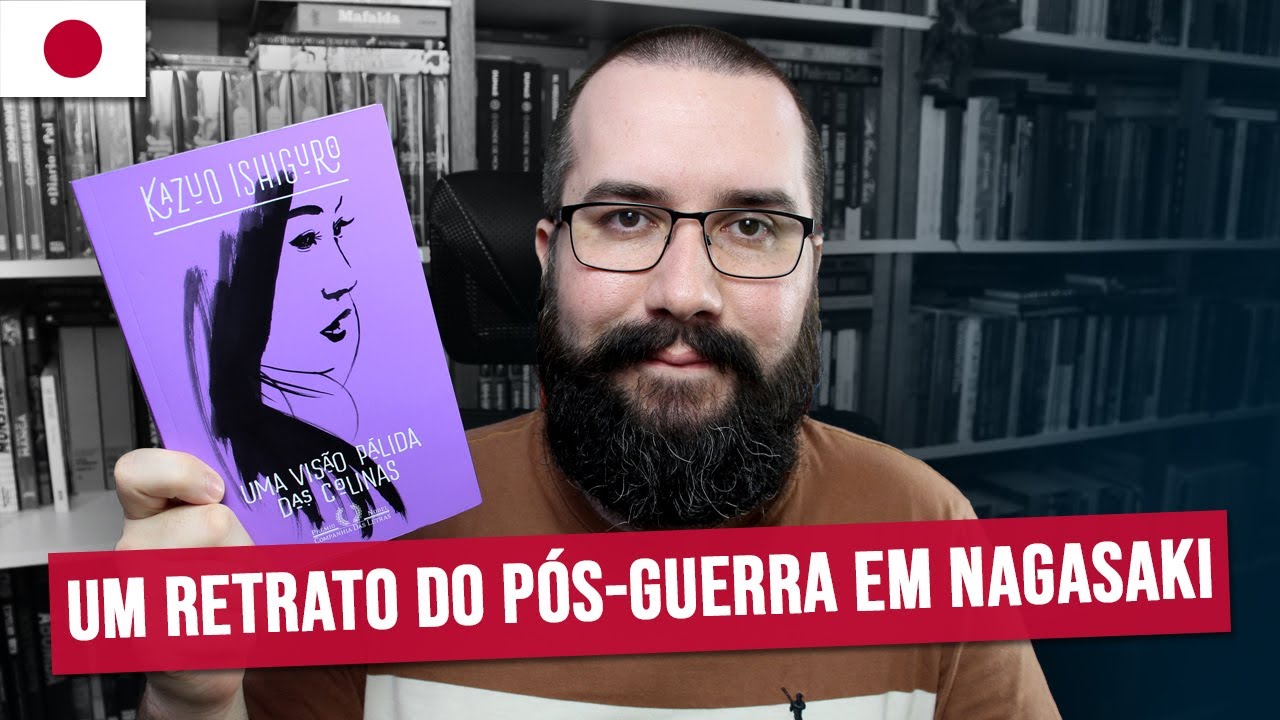 UMA VISÃO PÁLIDA DAS COLINAS, de Kazuo Ishiguro | Japão Para Viver #42