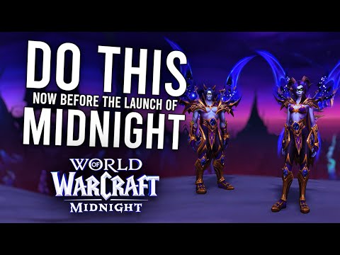 5 Things You Should Start Doing NOW Before Midnight Launches! | World Of Warcraft
