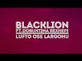 Lufto Ose Largohu BlackLion (Ft. Doruntina Rexhepi)