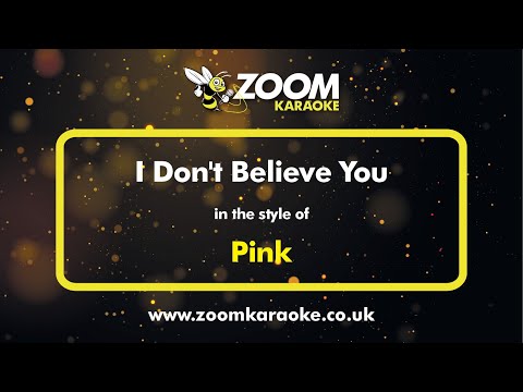 Pink - I Don't Believe You - Karaoke Version from Zoom Karaoke