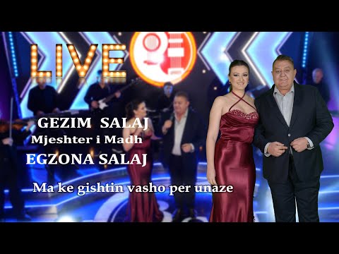 Gezim Salaj (Mjeshter i Madh)& Egzona  Salaj - Ma ke gishtin vasho per unaze LIVE -  Gëzuar 2024