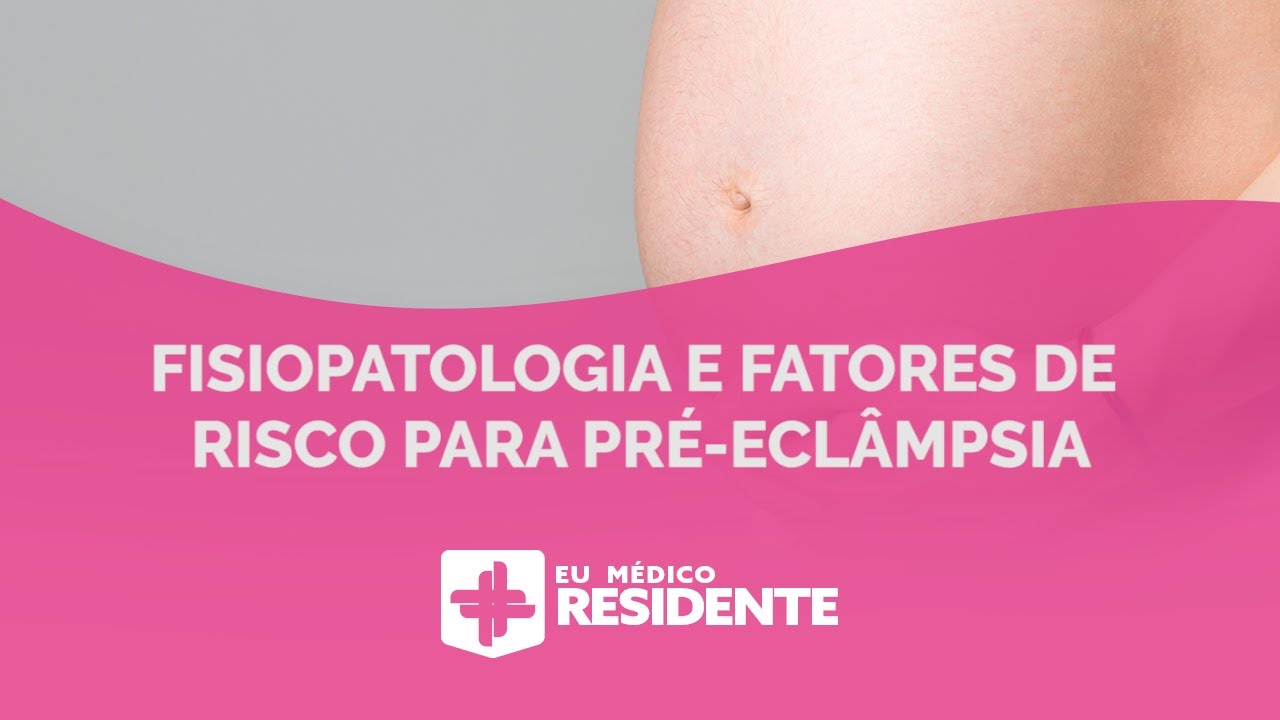 FISIOPATOLOGIA E FATORES DE RISCO PARA PRÉ ECLÂMPSIA