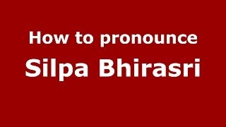 How to pronounce Silpa Bhirasri