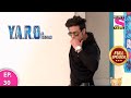 Y A R O Ka Tashan Full Episode Episode 30 4th March 2021