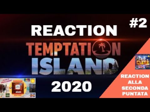 TEMPTATION ISLAND 2020 - REACTION AL TRASH DELLA SECONDA PUNTATA