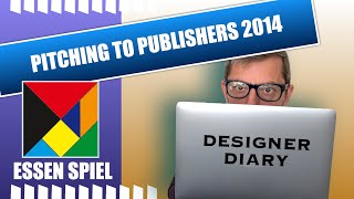 Pitching game designs to publishers: A video blog from Essen 2014