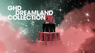 ghd Regala el sueño de la nueva colección ghd Dreamland anuncio