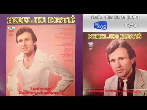 Nedeljko Kostic - Necu vise da te ljubim - (Audio 1983)