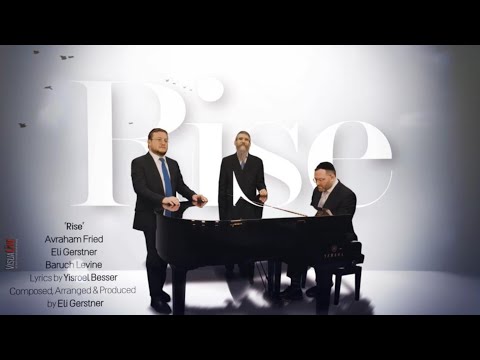 "RISE!" Avraham Fried, Eli Gerstner & Baruch Levine אברהם פריד, אלי גרסטנר וברוך לוין