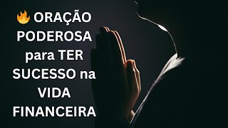 ORAÇÃO  PODEROSA para TER SUCESSO  na VIDA FINANCEIRA