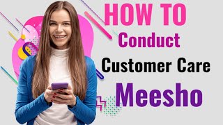 How to Conduct Meesho Customer care?