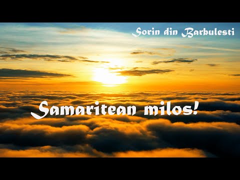 ⚪️Muzica Domnului⚪️ - Sorin din Barbulesti - Samaritean milos (Melodii Crestine Nemuritoare)